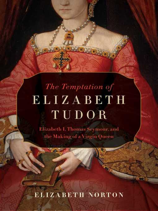 Title details for The Temptation of Elizabeth Tudor by Elizabeth Norton - Wait list